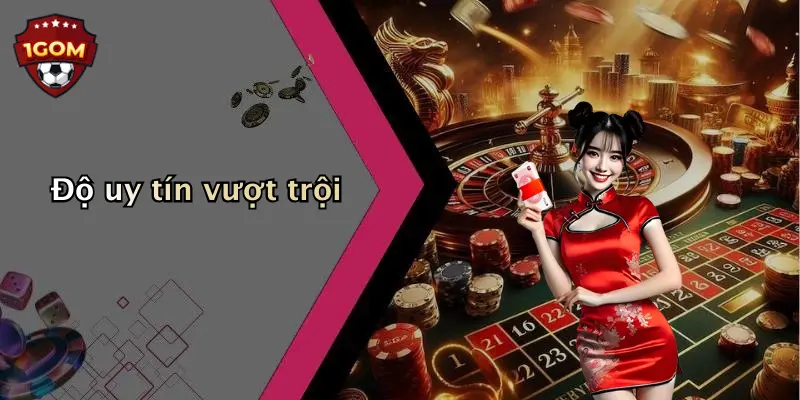 Độ uy tín vượt trội
