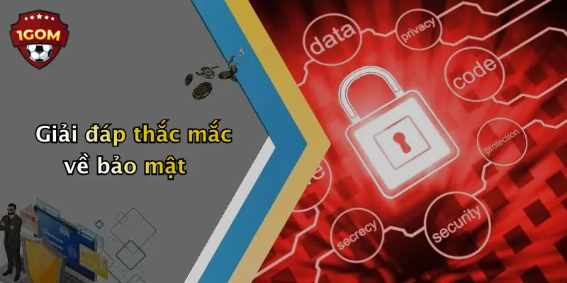 Giải đáp thắc mắc về bảo mật