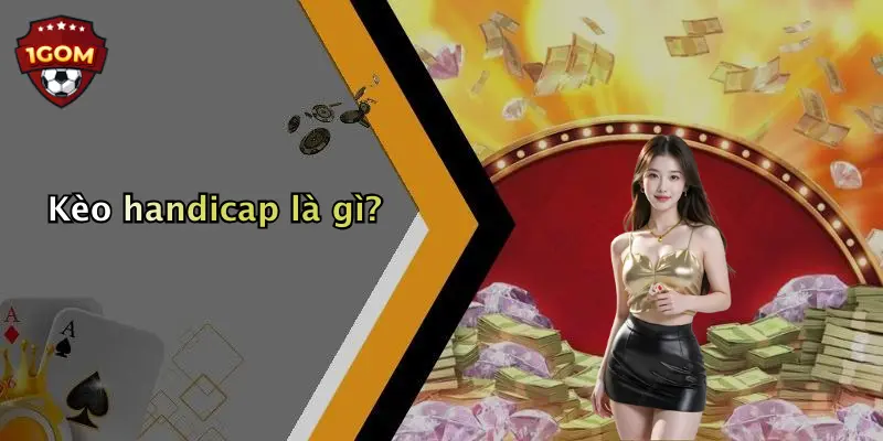 Kèo handicap là gì?