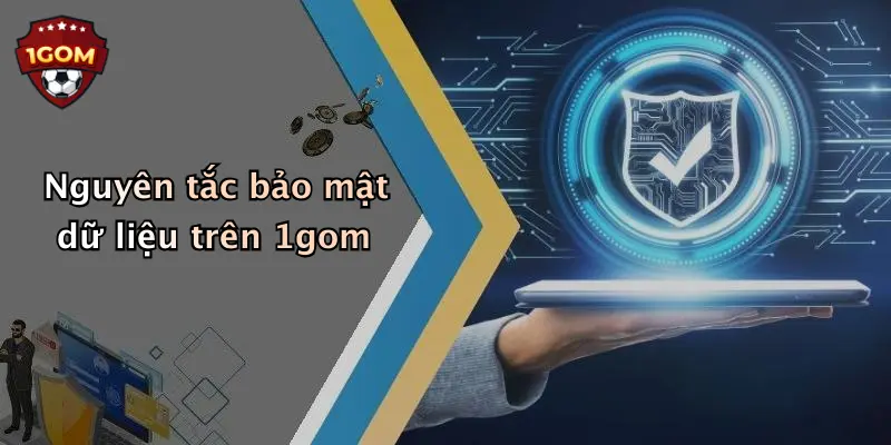 Nguyên tắc bảo mật dữ liệu trên 1gom