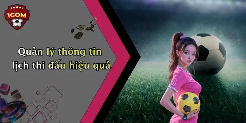 Quản lý thông tin lịch thi đấu hiệu quả
