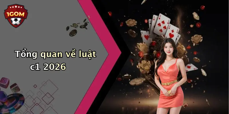 Tổng quan về luật c1 2026