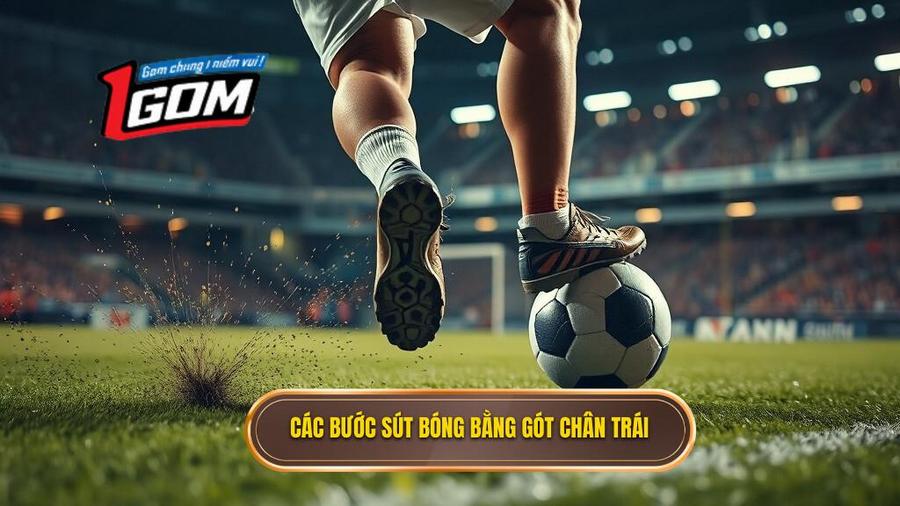 2. Phân tích chi tiết các bước thực hiện kỹ thuật sút bóng bằng gót chân trái