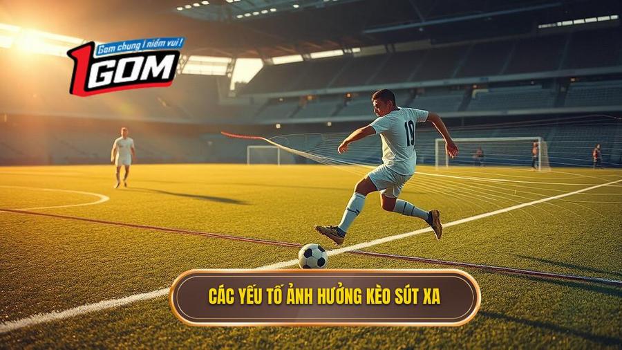 3. Phân tích các yếu tố ảnh hưởng đến kèo sút xa