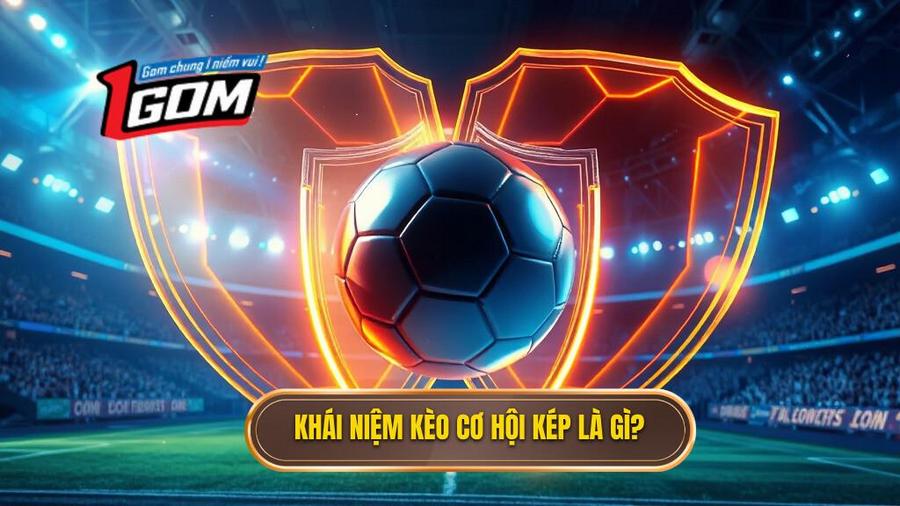 Kèo cơ hội kép (Double Chance) là gì?