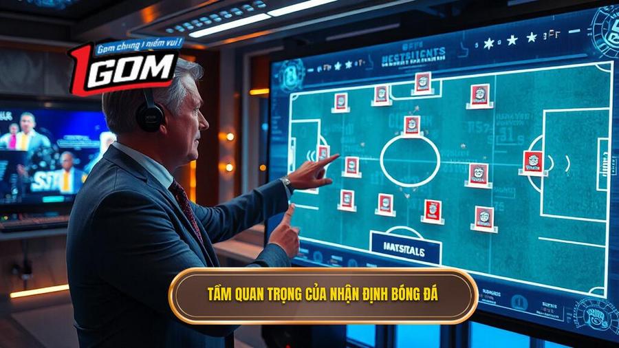 Tại sao nhận định bóng đá từ chuyên gia lại quan trọng?