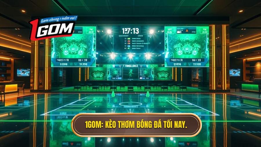 Kèo thơm bóng đá tối nay