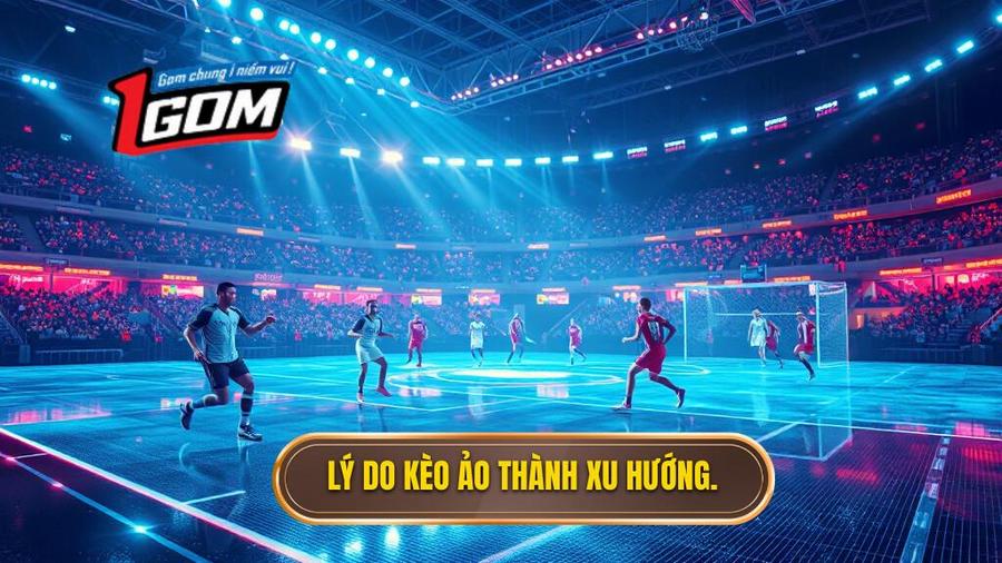Tại sao Kèo ảo (Virtual sports) lại trở thành xu hướng?