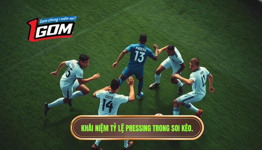 1. Khái niệm tỷ lệ pressing trong soi kèo.