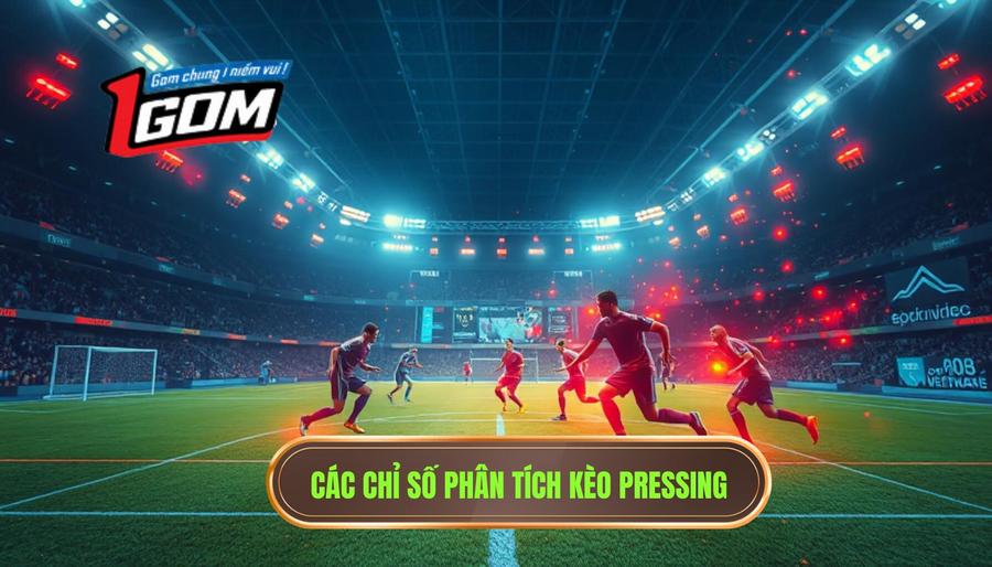 2. Các chỉ số phân tích kèo pressing
