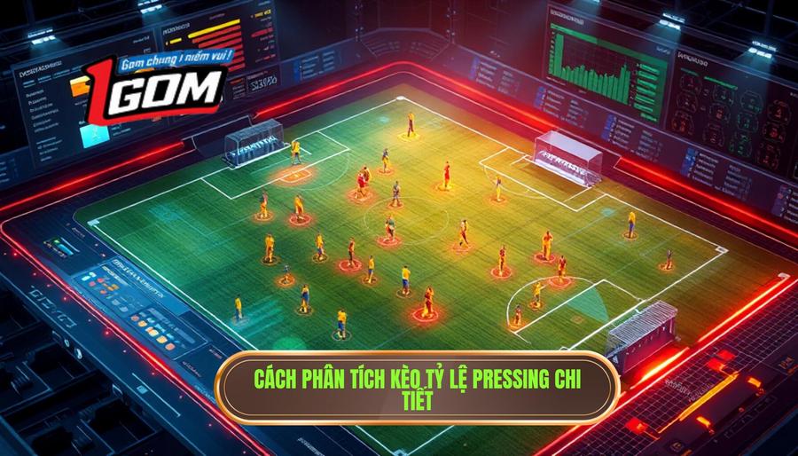 3. Cách phân tích kèo tỷ lệ pressing chi tiết