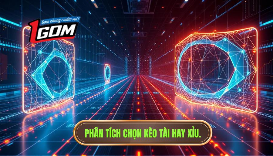 3. Phân tích chọn kèo Tài hay Xỉu.