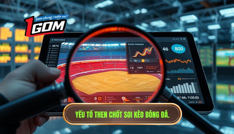 Yếu tố then chốt soi kèo bóng đá