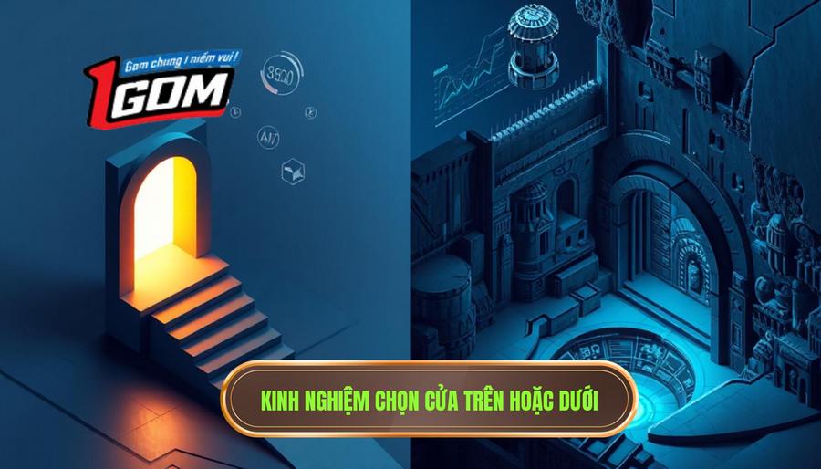 Kinh nghiệm chọn cửa Trên hoặc Dưới